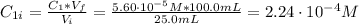 C_{1i} = \frac{C_{1}*V_{f}}{V_{i}} = \frac{5.60 \cdot 10^{-5} M*100.0 mL}{25.0 mL} = 2.24 \cdot 10^{-4} M
