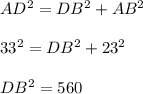 AD^{2}=DB^{2}+AB^{2}\\\\33^{2}=DB^{2}+23^{2}\\\\DB^{2}=560
