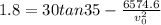 1.8=30tan35-\frac{6574.6}{v^2_0}