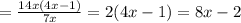 =\frac{14x(4x-1)}{7x}=2(4x-1)=8x-2