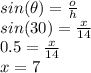 sin(\theta)=\frac{o}{h} \\sin(30)=\frac{x}{14} \\0.5=\frac{x}{14} \\x=7