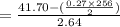 =\frac{41.70-(\frac{0.27\times 256}{2} )}{2.64}