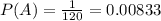 P(A)=\frac{1}{120}=0.00833