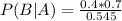 P(B|A) = \frac{0.4*0.7}{0.545}
