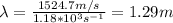 \lambda=\frac{1524.7m/s}{1.18*10^3s^{-1}}=1.29m