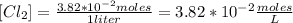 [Cl_{2} ]=\frac{3.82*10^{-2} moles}{1 liter} =3.82*10^{-2} \frac{moles}{L}