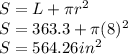 S=L+\pi{r}^2\\S=363.3+\pi(8)^2\\S=564.26in^2