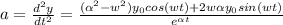 a = \frac{d^2y}{dt^2}= \frac{(\alpha ^2-w^2) y_0 cos(wt) + 2w\alpha y_0 sin(wt)}{e^{\alpha t}}