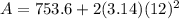 A=753.6+2(3.14)(12)^{2}