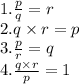 1. \frac{p}{q}  = r \\ 2.q \times r = p \\ 3. \frac{p}{r}  = q \\  4.\frac{q \times r}{p}  = 1