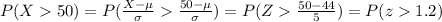 P(X50)=P(\frac{X-\mu}{\sigma}\frac{50-\mu}{\sigma})=P(Z\frac{50-44}{5})=P(z1.2)