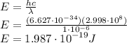 E = \frac{hc}{\lambda}\\E = \frac{(6.627\cdot10^{-34})(2.998\cdot10^8)}{1\cdot10^{-6}}\\E = 1.987\cdot10^{-19}J