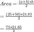 Area=\frac{(a+b)*h}{2}\\\\=\frac{(25+50)*21.65}{2}\\\\=\frac{75*21.65}{2}
