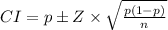 CI=p \pm Z \times \sqrt{\frac{p(1-p)}{n}}