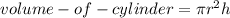 volume-of-cylinder= \pi r^2h