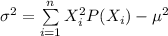 \sigma^2 = \sum \limits ^n _{i=1}X^2_i P(X_i)- \mu^2