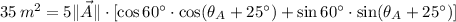 35\,m^{2} = 5\|\vec A \| \cdot [\cos 60^{\circ}\cdot \cos (\theta_{A}+25^{\circ}) + \sin 60^{\circ}\cdot \sin (\theta_{A}+25^{\circ})]
