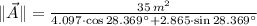 \| \vec A \| = \frac{35\,m^{2}}{4.097\cdot \cos 28.369^{\circ} + 2.865\cdot \sin 28.369^{\circ}}