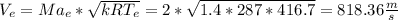 V_e = Ma_e*\sqrt{kRT_e} = 2*\sqrt{1.4*287*416.7} = 818.36 \frac{m}{s}
