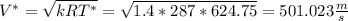 V^* = \sqrt{kRT^*} =\sqrt{1.4*287*624.75}  = 501.023 \frac{m}{s}