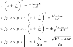 \because \bigg(x + \frac{b}{2a}\bigg) ^2 = \frac{-4ac+b^2}{4a^2}\\\\\therefore \bigg(x + \frac{b}{2a}\bigg) ^2 = \frac{b^2-4ac}{4a^2}\\\\\therefore \bigg(x + \frac{b}{2a}\bigg) =  \pm \sqrt {\frac{b^2-4ac}{4a^2}} \\\\\purple {\boxed {\bold {\therefore x + \frac{b}{2a}=    \frac{\pm\sqrt{b^2-4ac}}{2a}}}} \\\\
