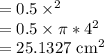 =0.5 \times \pir^2\\=0.5 \times \pi * 4^2\\=25.1327$ cm^2
