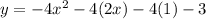 y=-4x^2-4(2x)-4(1)-3