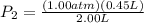 P_{2} =\frac{(1.00atm)(0.45L)}{2.00L}