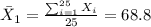 \bar X_1 = \frac{\sum_{i=1}^{25} X_i}{25} = 68.8