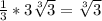 \frac{1}{3}* 3\sqrt[3]{3}=\sqrt[3]{3}