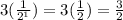 3(\frac{1}{2^1}) =3( \frac{1}{2}) = \frac{3}{2}