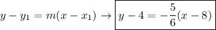 y-y_1=m(x-x_1)\rightarrow \boxed{y-4=-\frac{5}{6}(x-8)}