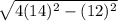 \sqrt{4(14)^{2} - (12)^{2}}