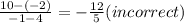 \frac{10-(-2)}{-1-4} = - \frac{12}{5} (incorrect)