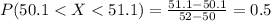 P(50.1 < X < 51.1) = \frac{51.1 - 50.1}{52 - 50} = 0.5