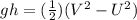 g h = (\frac{1}{2} ) ( V^2 - U^2 )