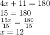 4x + 11 = 180 \\ 15 = 180 \\  \frac{15x}{15}  =  \frac{180}{15}  \\ x = 12 \\