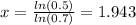 x =\frac{ln(0.5)}{ln(0.7)}= 1.943