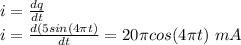 i=\frac{dq}{dt} \\i=\frac{d(5sin(4\pi t)}{dt} =20\pi cos(4\pi t)\ mA\\