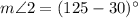 m\angle 2=(125-30)^{\circ}