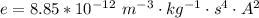 e = 8.85*10^{-12} \  m^{-3} \cdot kg^{-1}\cdot  s^4 \cdot A^2