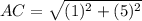AC = \sqrt{(1)^2 + (5)^2}