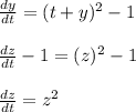 \frac{dy}{dt} = ( t + y ) ^2 - 1\\\\\frac{dz}{dt} - 1 = ( z ) ^2 - 1\\\\\frac{dz}{dt}  = z  ^2 \\