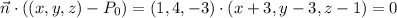 \vec n\cdot((x,y,z)-P_0)=(1,4,-3)\cdot(x+3,y-3,z-1)=0