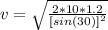 v =  \sqrt{ \frac{2*10 *1.2 }{ [sin (30)]^2  } }