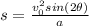 s=\frac{v_0^2 sin(2\theta)}{a}