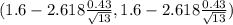 (1.6 - 2.618 \frac{0.43}{\sqrt{13} }  , 1.6 - 2.618 \frac{0.43}{\sqrt{13} } )