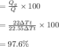 =\frac{Q_g}{Q}\times 100\\\\=\frac{22\Delta T t}{22.55\Delta T t}\times 100\\\\=97.6 \%