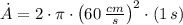 \dot A = 2\cdot \pi \cdot \left(60\,\frac{cm}{s} \right)^{2}\cdot (1\,s)
