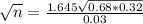 \sqrt{n} = \frac{1.645\sqrt{0.68*0.32}}{0.03}